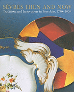 S?vres Then and Now: Tradition and Innovation in Porcelain, 1750-2000