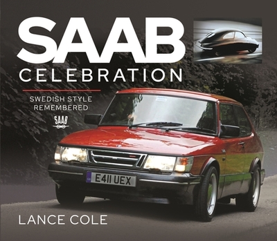 Saab Celebration: Swedish Style Remembered - Lance, Cole,