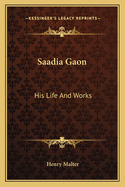 Saadia Gaon: His Life And Works