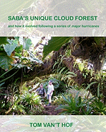 Saba's Unique Cloud Forest: And How It Evolved During a Series of Major Hurricanes