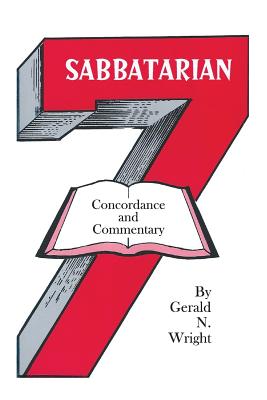 Sabbatarian Concordance & Commentary - Wright, Gerald N