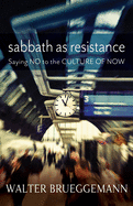 Sabbath as Resistance: Saying No to the Culture of Now