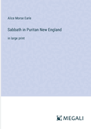 Sabbath in Puritan New England: in large print