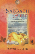 Sabbath Rest: Restoring the Sacred Rhythm of Rest - Muller, Wayne