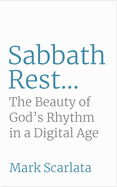 Sabbath Rest: The Beauty of God's Rhythm for a Digital Age