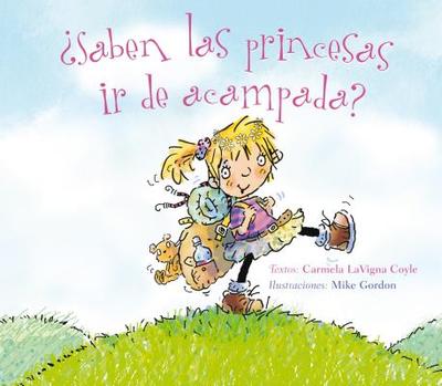 Saben las Princesas ir de Acampada? - Coyle, Carmela Lavigna, and Gordon, Mike (Illustrator), and Delgado, Joana