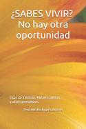 ?SABES VIVIR? No hay otra oportunidad: Citas de Einstein, Rafael Cadenas y otros pensadores