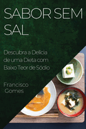 Sabor sem Sal: Descubra a Del?cia de uma Dieta com Baixo Teor de S?dio