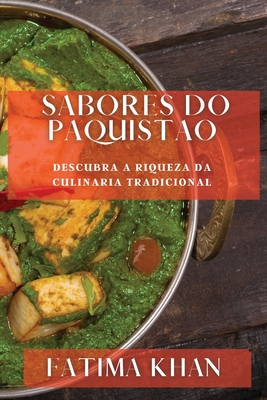 Sabores do Paquistao: Descubra a Riqueza da Culinaria Tradicional - Khan, Fatima