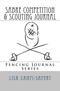 Sabre Competition & Scouting Journal: Fencing Journal Series