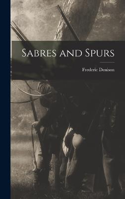 Sabres and Spurs - Denison, Frederic