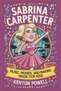 Sabrina Carpenter: Music, Movies, and Making Magic for Kids
