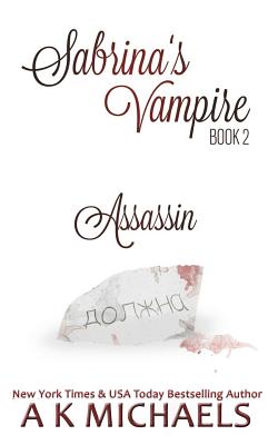 Sabrina's Vampire, Assassin: Book 2 - Cranor, Staci Jo (Editor), and Michaels, A K