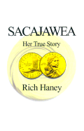 Sacajawea: Her True Story - Haney, Rich