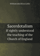 Sacerdotalism If Rightly Understood the Teaching of the Church of England