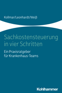 Sachkostensteuerung in Vier Schritten: Ein Praxisratgeber Fur Krankenhaus-Teams