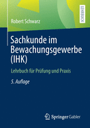 Sachkunde Im Bewachungsgewerbe (Ihk): Lehrbuch Fr Prfung Und Praxis