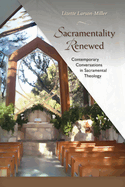 Sacramentality Renewed: Contemporary Conversations in Sacramental Theology