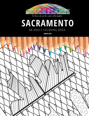 Sacramento: AN ADULT COLORING BOOK: An Awesome Coloring Book For Adults - Gray, Maddy