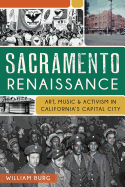 Sacramento Renaissance:: Art, Music and Activism in California's Capital City
