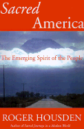 Sacred America: The Emerging Spirit of the People - Housden, Roger
