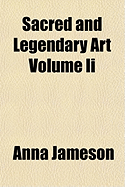 Sacred And Legendary Art; Volume II