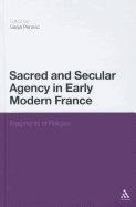 Sacred and Secular Agency in Early Modern France: Fragments of Religion