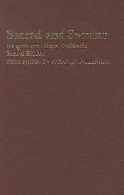 Sacred and Secular: Religion and Politics Worldwide - Norris, Pippa, and Inglehart, Ronald