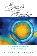 Sacred and Secular: Responses to Life in a Finite World