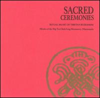 Sacred Ceremonies: Ritual Music of Tibetan Buddhism - Monks of the Dip Tse Chok Ling Monastery