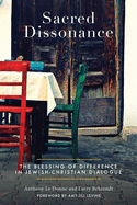 Sacred Dissonance: A Richer Faith Through Jewish-Christian Dialogue