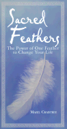 Sacred Feathers: The Power of One Feather to Change Your Life - Crabtree, Maril