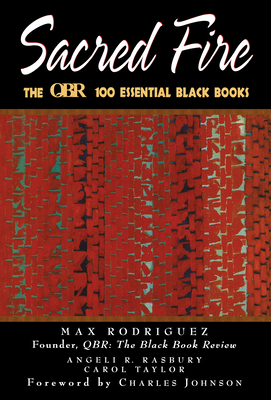 Sacred Fire: The Qbr 100 Essential Black Books - Rodriguez, Max (Compiled by), and Rasbury, Angeli R (Compiled by), and Taylor, Carol, PhD, Msn, RN (Compiled by)