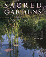 Sacred Gardens: Creating a Space for Contemplation and Meditation