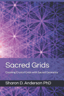 Sacred Grids: Creating Crystal Grids with Sacred Geometry