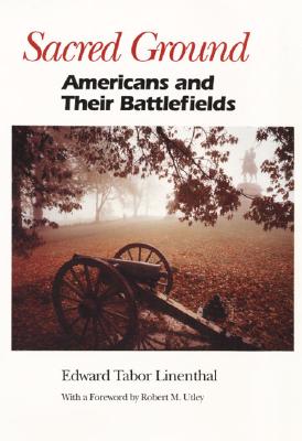 Sacred Ground: Americans and Their Battlefields - Linenthal, Edward