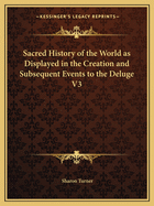 Sacred History of the World as Displayed in the Creation and Subsequent Events to the Deluge V3