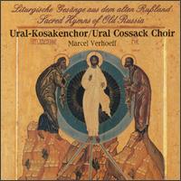 Sacred Hymns of Old Russia - Ural Cossack Choir (choir, chorus); Marcel Verhoeff (conductor)