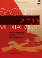 Sacred Jazz Meditations: Hymn Settings for the Piano Soloist