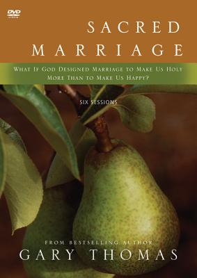 Sacred Marriage: What If God Designed Marriage to Make Us Holy More Than to Make Us Happy? - Thomas, Gary L