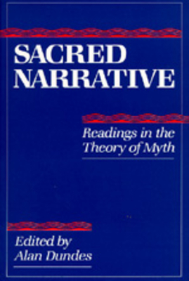 Sacred Narrative: Readings in the Theory of Myth - Dundes, Alan (Editor)