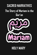 Sacred Narratives: The Story of Mariam in the Qur'an