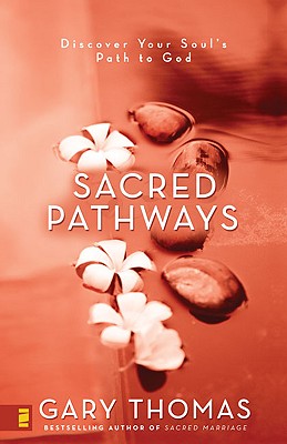 Sacred Pathways: Discover Your Soul's Path to God - Thomas, Gary L