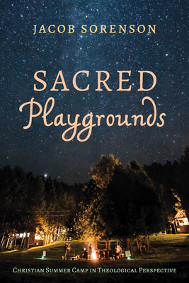 Sacred Playgrounds - Sorenson, Jacob