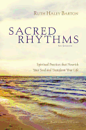 Sacred Rhythms: Spiritual Practices That Nourish Your Soul and Transform Your Life
