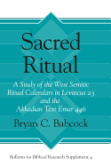 Sacred Ritual: A Study of the West Semitic Ritual Calendars in Leviticus 23 and the Akkadian Text Emar 446