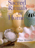 Sacred Rituals at Home - Alexander, Jane