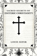 Sacred Secrets of Esoteric Christianity