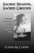 Sacred Shadow, Sacred Ground: A Vietnam War Widow's Journey Through Unresolved Grief - Carter, Glenda M