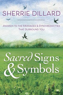 Sacred Signs & Symbols: Awaken to the Messages & Synchronicities That Surround You - Dillard, Sherrie